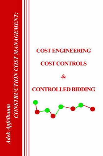 Cover image for Construction Cost Management: Cost Engineering, Cost Controls and Controlled Bidding