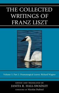 Cover image for The Collected Writings of Franz Liszt: Dramaturgical Leaves: Richard Wagner