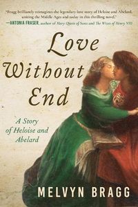 Cover image for Love Without End: A Story of Heloise and Abelard