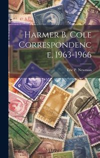 Cover image for Harmer B. Cole Correspondence, 1963-1966
