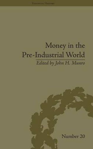 Cover image for Money in the Pre-Industrial World: Bullion, Debasements and Coin Substitutes