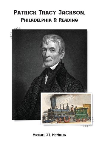 Cover image for Patrick Tracy Jackson, Philadelphia & Reading