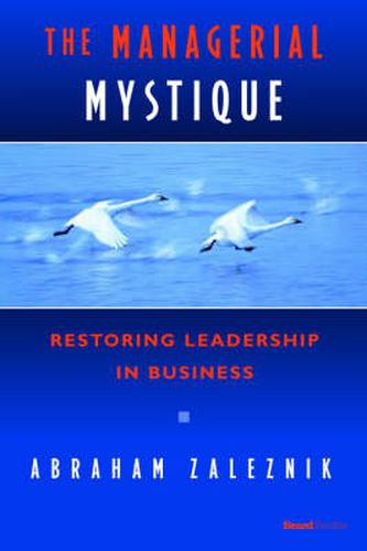 Cover image for The Managerial Mystique: Restoring Leadership in Business