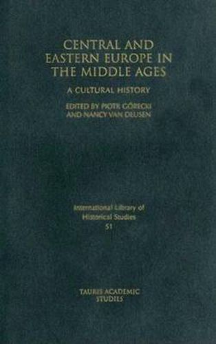 Cover image for Central and Eastern Europe in the Middle Ages: A Cultural History