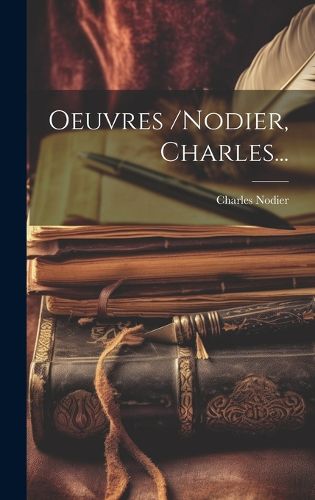 Cover image for Oeuvres /nodier, Charles...