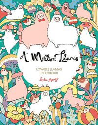 Cover image for A Million Llamas: Lovable Llamas to Colour