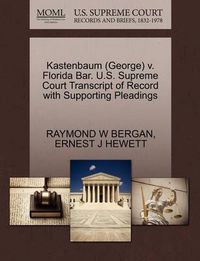 Cover image for Kastenbaum (George) V. Florida Bar. U.S. Supreme Court Transcript of Record with Supporting Pleadings