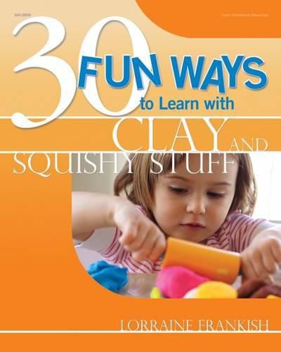 Cover image for 30 Fun Ways to Learn with Clay and Squishy Stuff