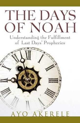 Cover image for The Days of Noah: Understanding the Fulfillment of Last Days Prophecies