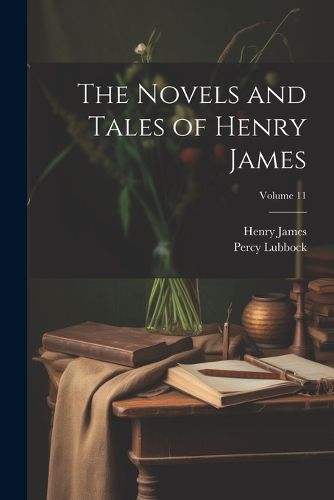 The Novels and Tales of Henry James; Volume 11