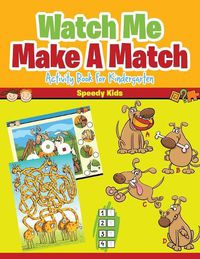 Cover image for Watch Me Make A Match: Activity Book for Kindergarten