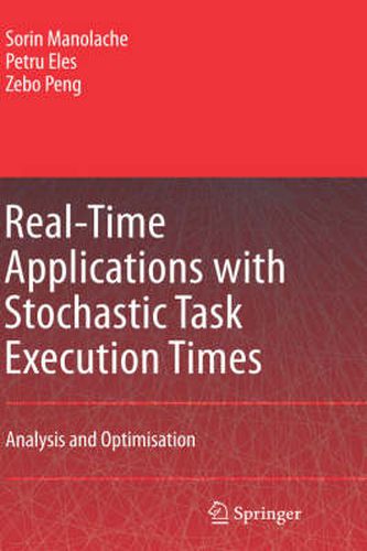 Real-Time Applications with Stochastic Task Execution Times: Analysis and Optimisation