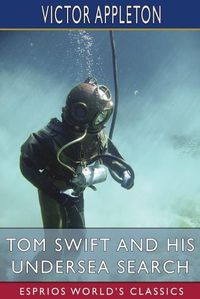 Cover image for Tom Swift and His Undersea Search (Esprios Classics)