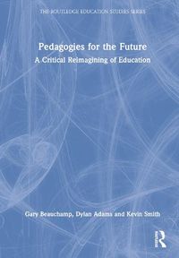 Cover image for Pedagogies for the Future: A Critical Reimagining of Education