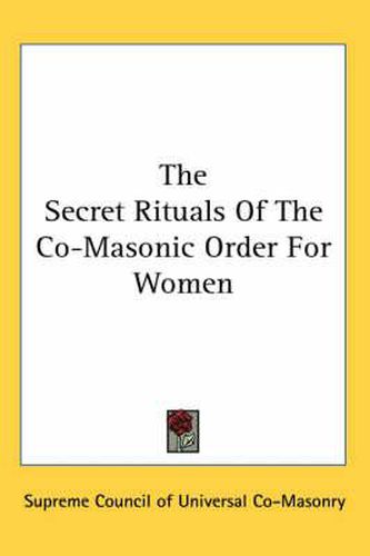 Cover image for The Secret Rituals of the Co-Masonic Order for Women
