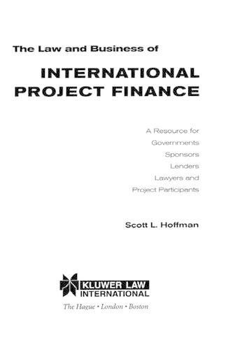 Cover image for The Law and Business of International Project Finance: A Resource for Governments, Sponsors, Lenders, Lawyers and Project Participants