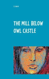 Cover image for The Mill below Owl castle: Zol's Sentimental Education