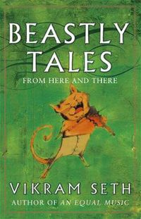 Cover image for Beastly Tales: Enchanting animal fables in verse from the author of A SUITABLE BOY, to be enjoyed by young and old alike