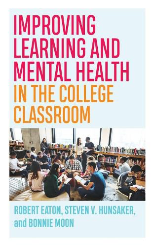 Cover image for Improving Learning and Mental Health in the College Classroom