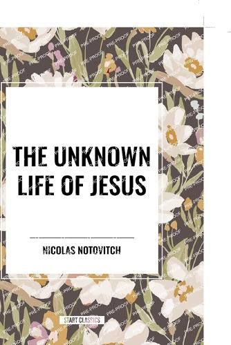 The Unknown Life of Jesus