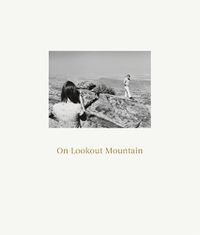 Cover image for Robert Adams: On Lookout Mountain