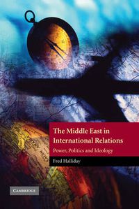 Cover image for The Middle East in International Relations: Power, Politics and Ideology