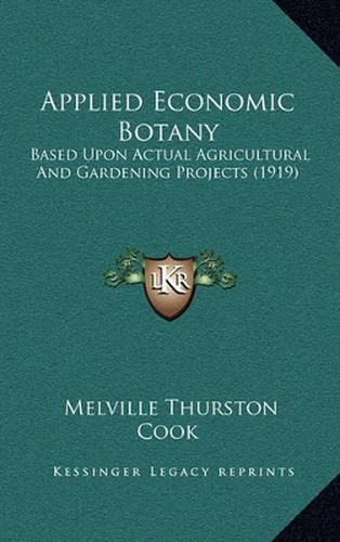 Cover image for Applied Economic Botany: Based Upon Actual Agricultural and Gardening Projects (1919)