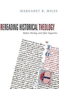 Cover image for Rereading Historical Theology: Before, During, and After Augustine