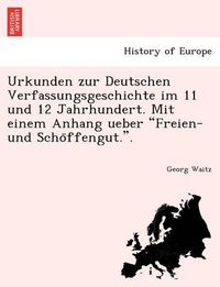 Cover image for Urkunden Zur Deutschen Verfassungsgeschichte Im 11 Und 12 Jahrhundert. Mit Einem Anhang Ueber  Freien- Und Scho Ffengut..