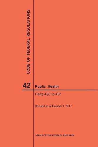 Cover image for Code of Federal Regulations Title 42, Public Health, Parts 430-481, 2017