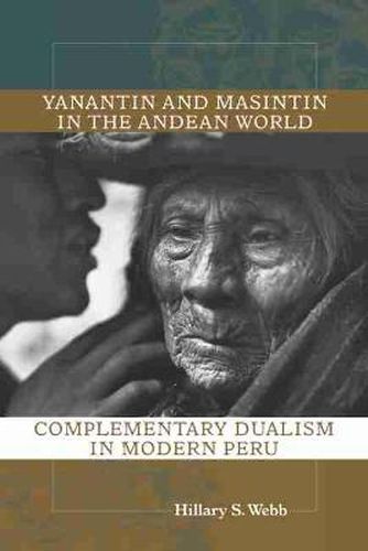 Cover image for Yanantin and Masintin in the Andean World: Complementary Dualism in Modern Peru