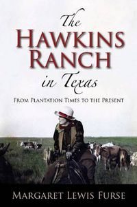 Cover image for The Hawkins Ranch in Texas: From Plantation Times to the Present