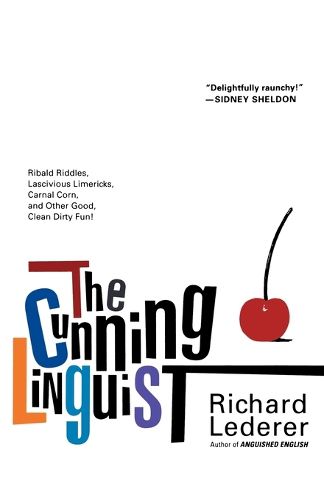 Cover image for The Cunning Linguist: Ribald Riddles, Lascivious Limericks, Carnal Corn, and Other Good, Clean Dirty Fun