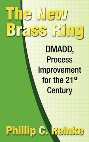 Cover image for The New Brass Ring: DMADD, Process Improvement for the 21st Century