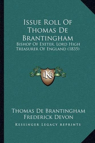 Issue Roll of Thomas de Brantingham: Bishop of Exeter, Lord High Treasurer of England (1835)