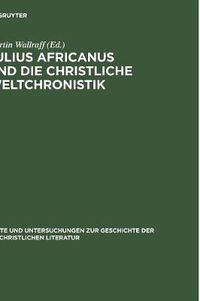 Cover image for Julius Africanus und die christliche Weltchronistik