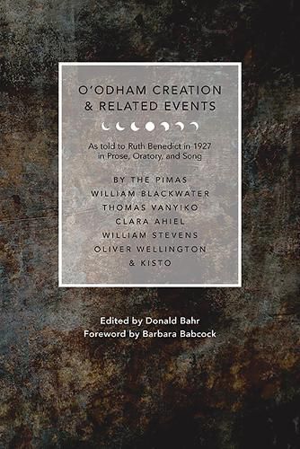 Cover image for O'odham Creation and Related Events: As Told to Ruth Benedict in 1927 in Prose, Oratory, and Song
