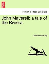 Cover image for John Maverell: A Tale of the Riviera.