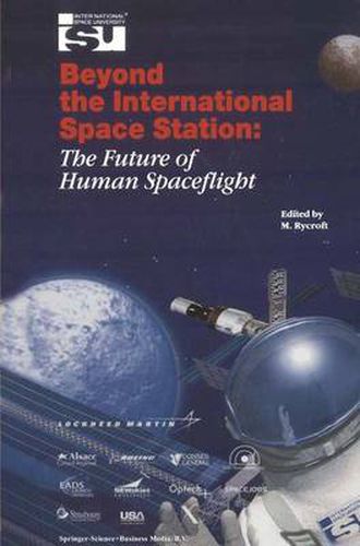 Cover image for Beyond the International Space Station: The Future of Human Spaceflight: Proceedings of an International Symposium, 4-7 June 2002, Strasbourg, France