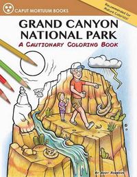 Cover image for Grand Canyon National Park: A Cautionary Coloring Book