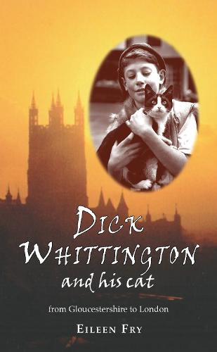 Cover image for Dick Whittington and his cat: From Gloucestershire to London