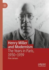 Cover image for Henry Miller and Modernism: The Years in Paris, 1930-1939
