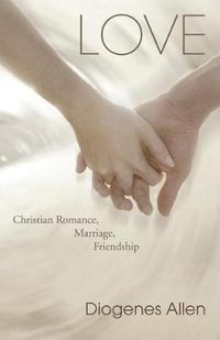 Cover image for Love: Christian Romance, Marriage, Friendship