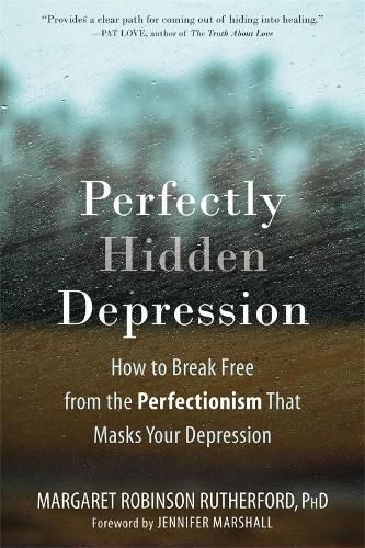 Cover image for Perfectly Hidden Depression: How to Break Free from Perfectionism, Find Self-Acceptance, and Live a Happier Life