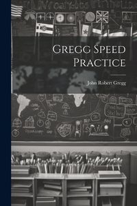 Cover image for Gregg Speed Practice