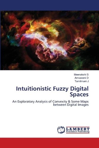 Cover image for Intuitionistic Fuzzy Digital Spaces