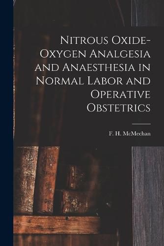 Cover image for Nitrous Oxide-oxygen Analgesia and Anaesthesia in Normal Labor and Operative Obstetrics