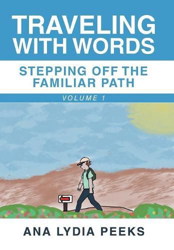 Cover image for Traveling with Words-Stepping off the Familiar Path: Volume 1