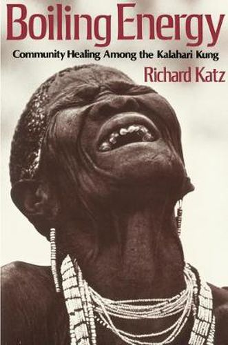 Boiling Energy: Community Healing among the Kalahari Kung