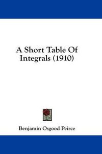 Cover image for A Short Table of Integrals (1910)